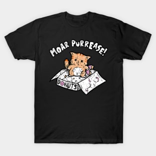 MOAR PURREASE ! T-Shirt